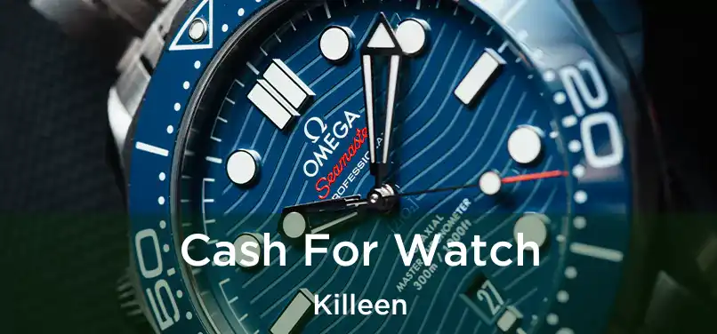 Cash For Watch Killeen