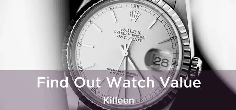 Find Out Watch Value Killeen