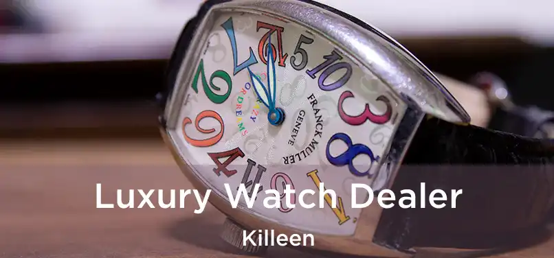 Luxury Watch Dealer Killeen