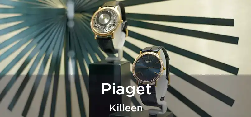 Piaget Killeen