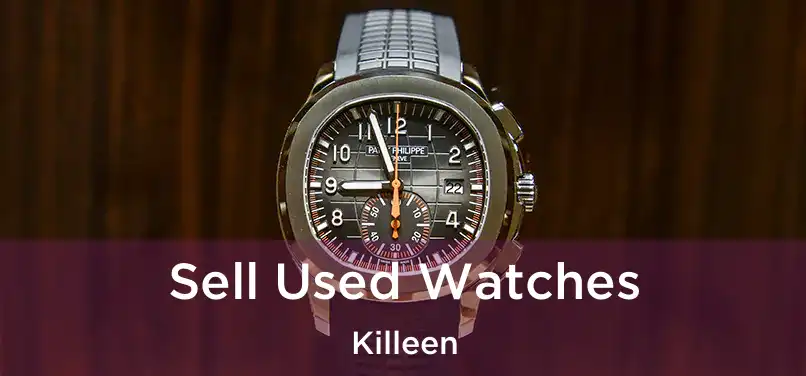 Sell Used Watches Killeen